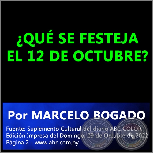 ¿QUÉ SE FESTEJA EL 12 DE OCTUBRE? - Por MARCELO BOGADO - Domingo, 09 de Octubre de 2022